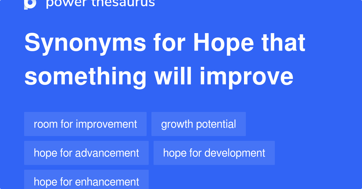 Hope That Something Will Improve synonyms 51 Words and Phrases for