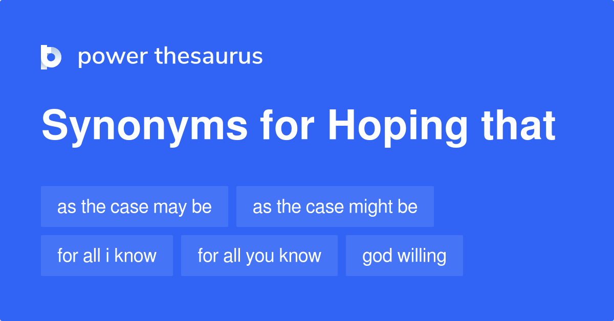 Hoping That synonyms 163 Words and Phrases for Hoping That