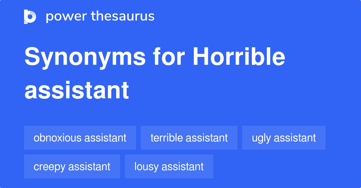 Horrible Assistant synonyms 10 Words and Phrases for Horrible Assistant