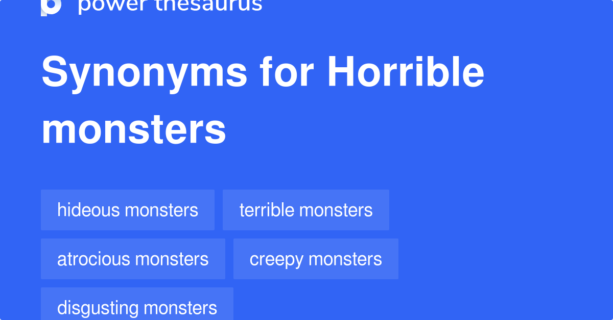 Horrible Monsters synonyms 79 Words and Phrases for Horrible Monsters