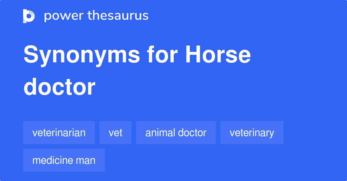 Horse Doctor synonyms 25 Words and Phrases for Horse Doctor