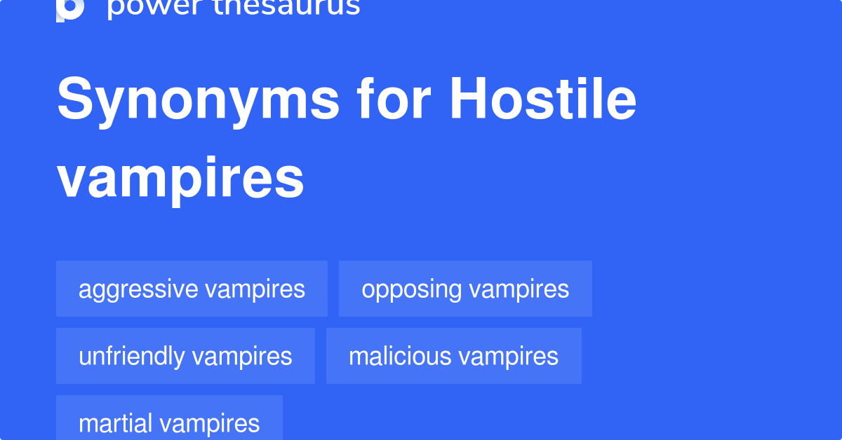 Hostile Vampires synonyms 8 Words and Phrases for Hostile Vampires
