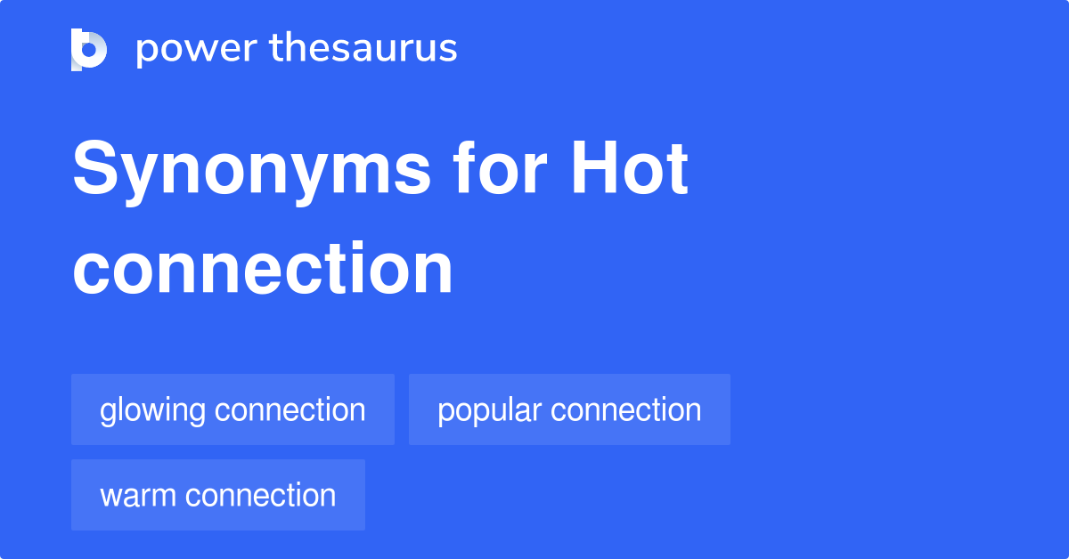 Hot Connection synonyms 8 Words and Phrases for Hot Connection