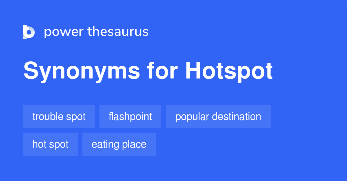 Hotspot synonyms 177 Words and Phrases for Hotspot