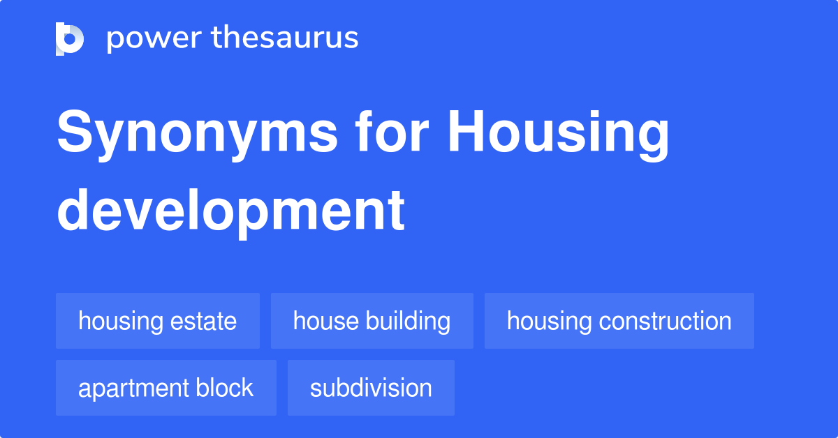 Housing Development synonyms 388 Words and Phrases for Housing