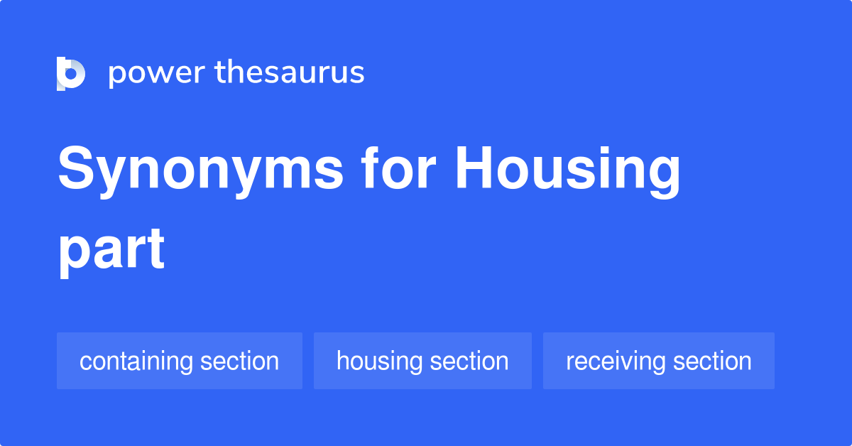 Housing Part synonyms 50 Words and Phrases for Housing Part