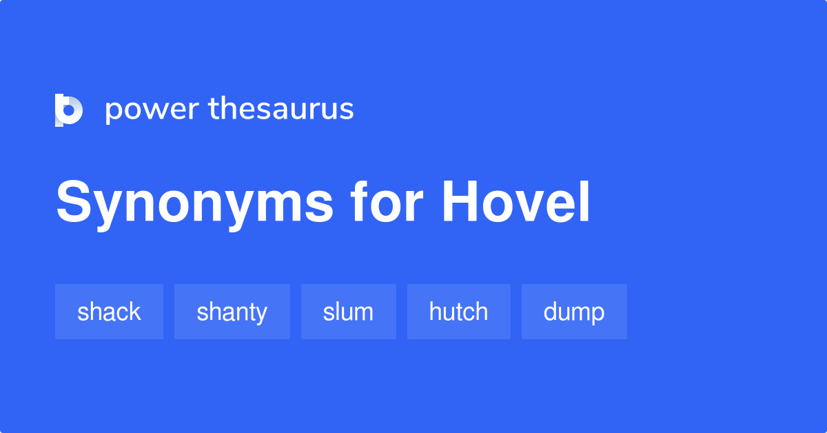 Hovel synonyms 327 Words and Phrases for Hovel