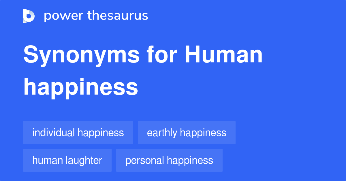 Human Happiness synonyms 18 Words and Phrases for Human Happiness