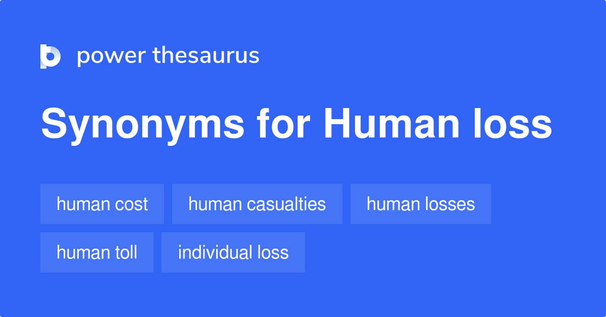 Human Loss synonyms 40 Words and Phrases for Human Loss