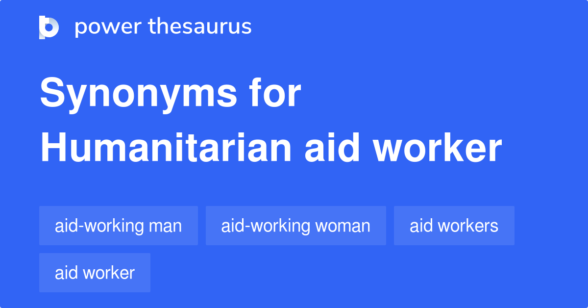 Humanitarian Aid Worker synonyms 52 Words and Phrases for