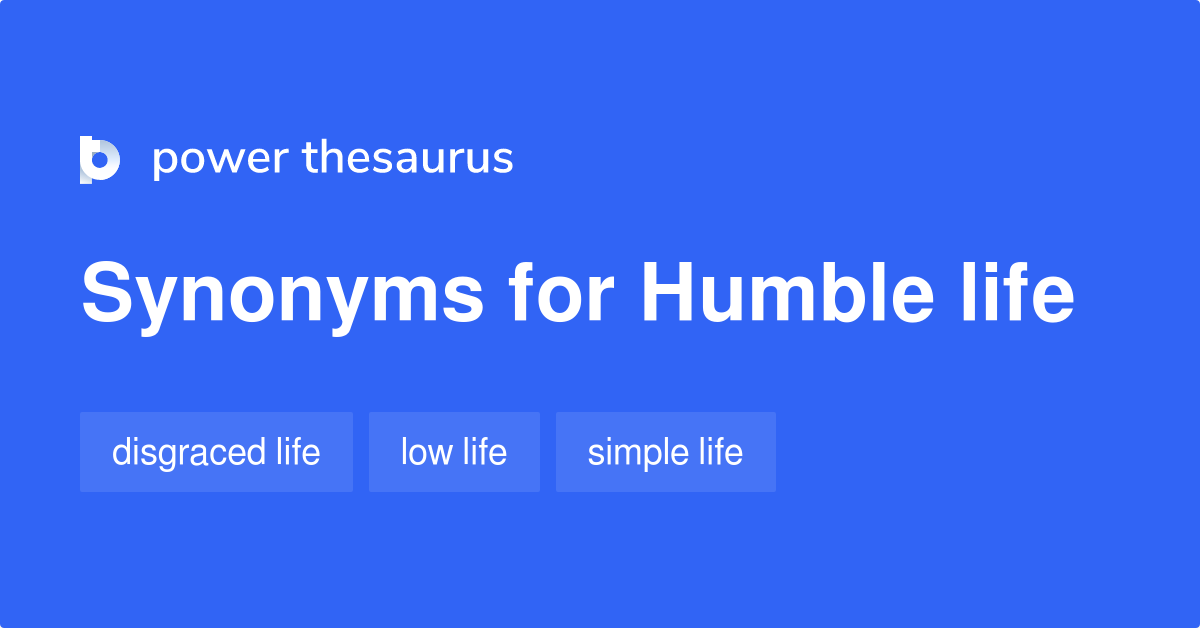 Humble Life synonyms 28 Words and Phrases for Humble Life