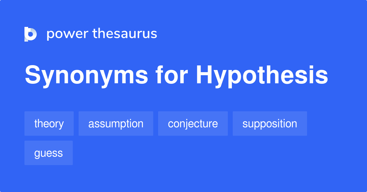 have a hypothesis synonym