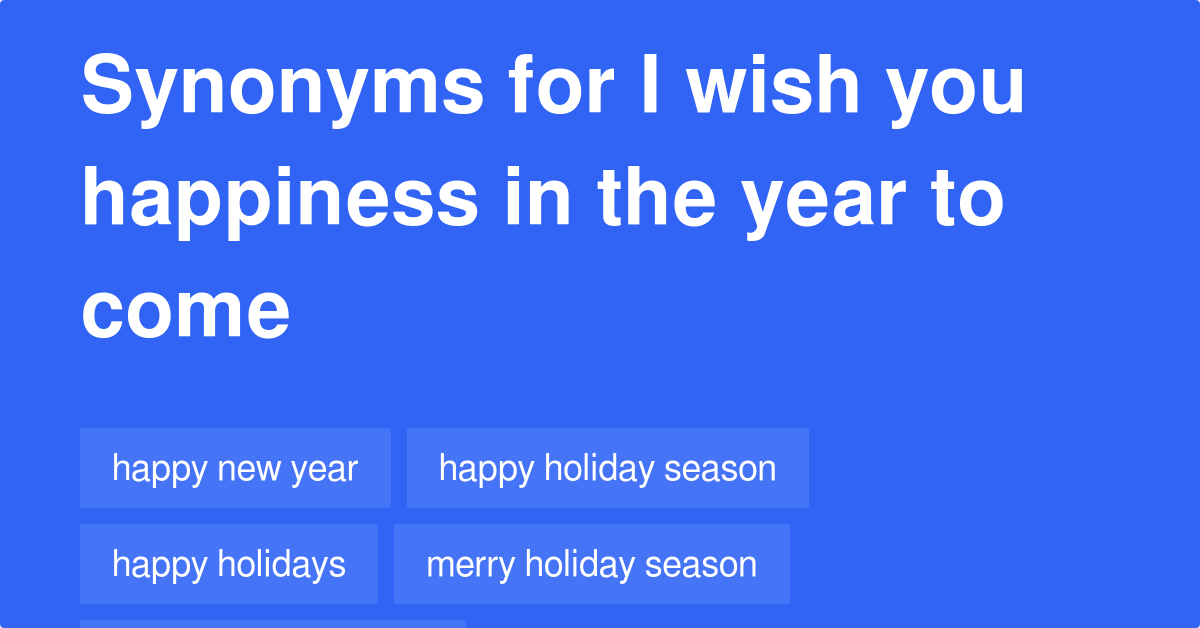 I Wish You Happiness In The Year To Come synonyms 338 Words and