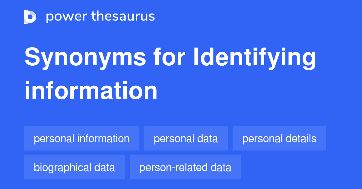 Identifying Information synonyms 83 Words and Phrases for Identifying