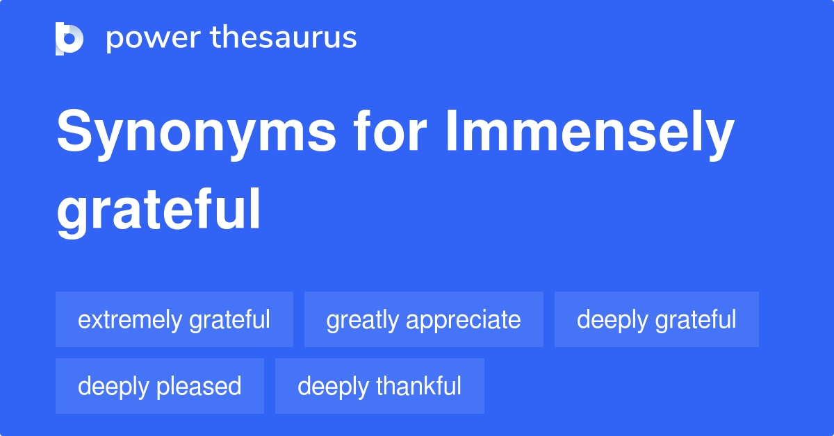 Immensely Grateful synonyms 50 Words and Phrases for Immensely Grateful