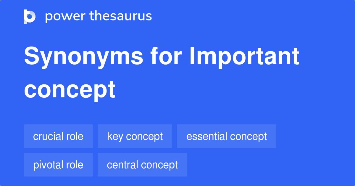 Important Concept synonyms 167 Words and Phrases for Important Concept