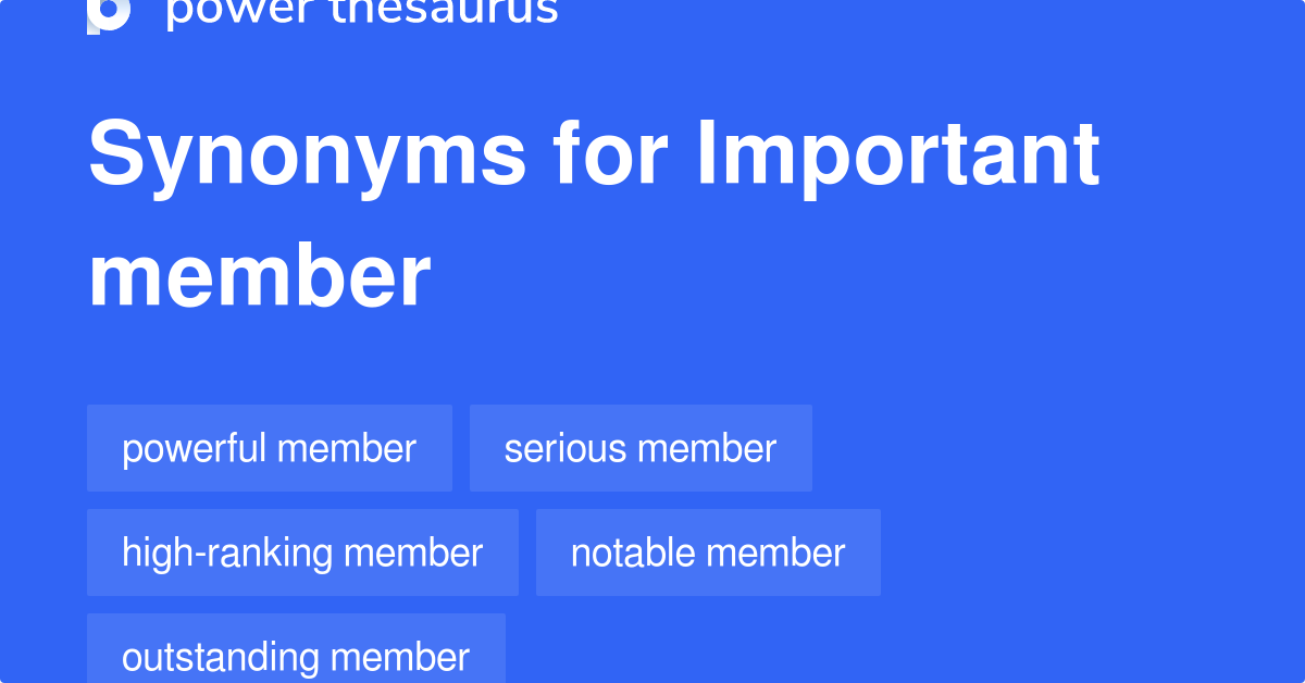 Important Member synonyms 134 Words and Phrases for Important Member