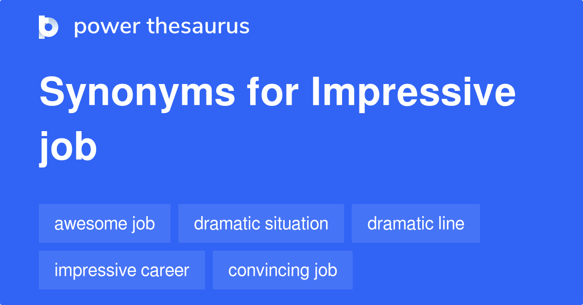 Impressive Job synonyms 174 Words and Phrases for Impressive Job
