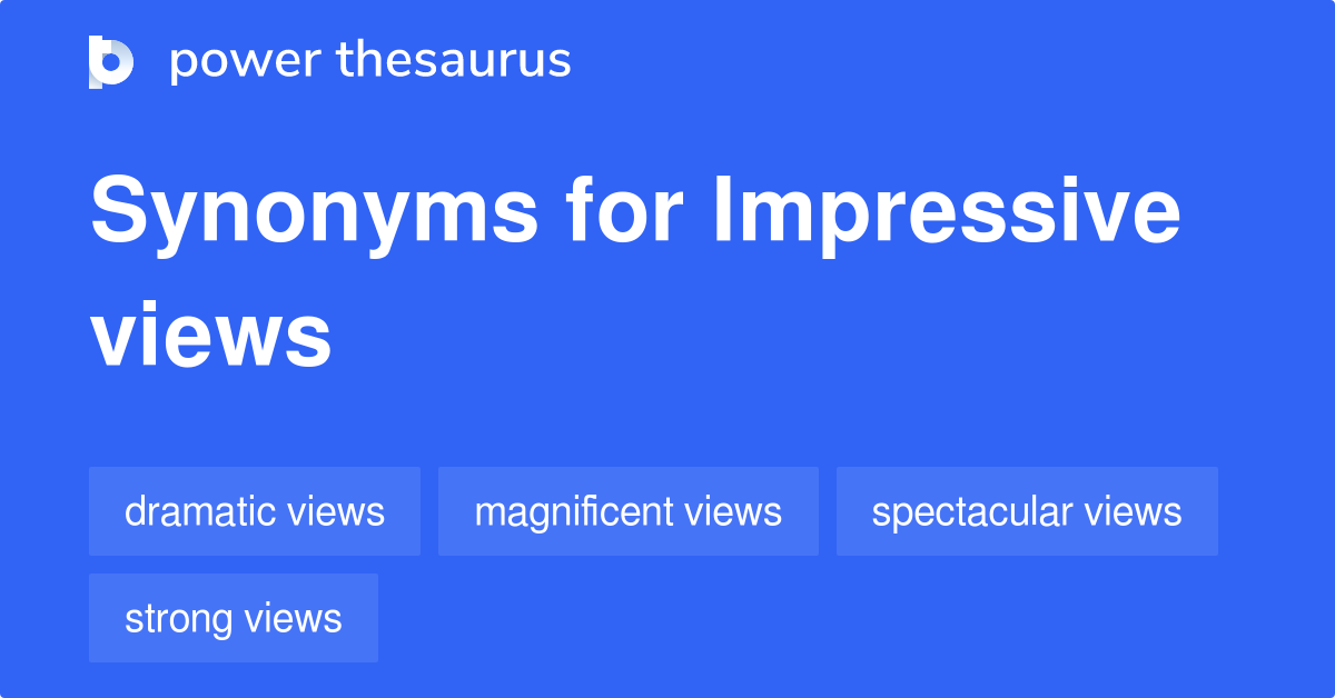 Impressive Views synonyms 37 Words and Phrases for Impressive Views