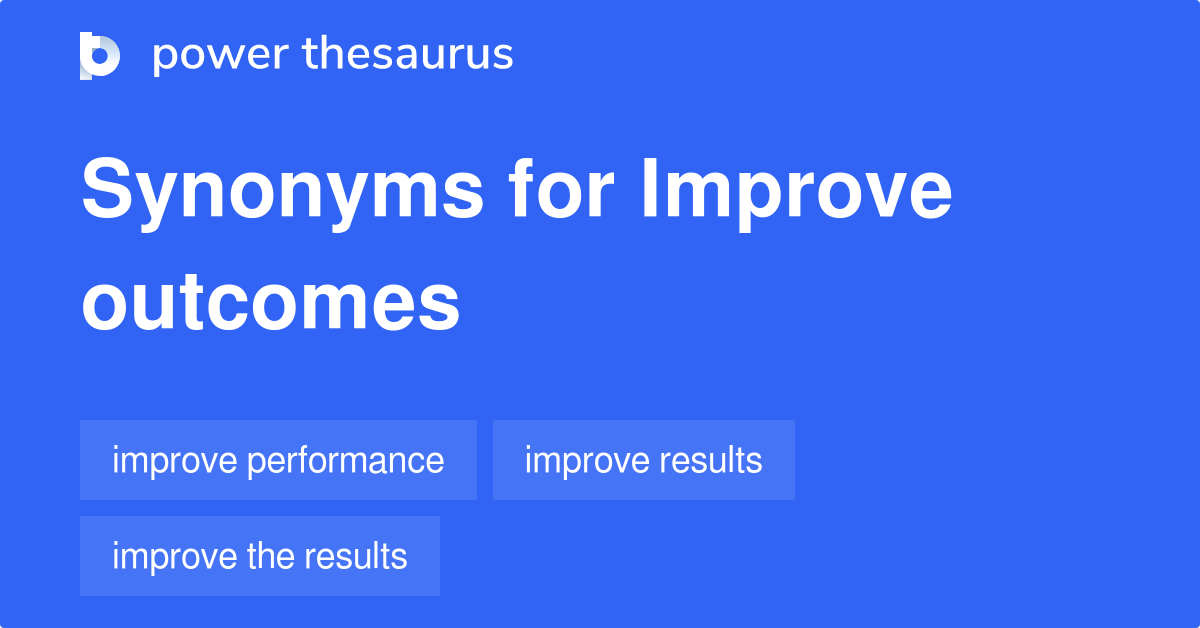Improve synonyms 48 Words and Phrases for Improve