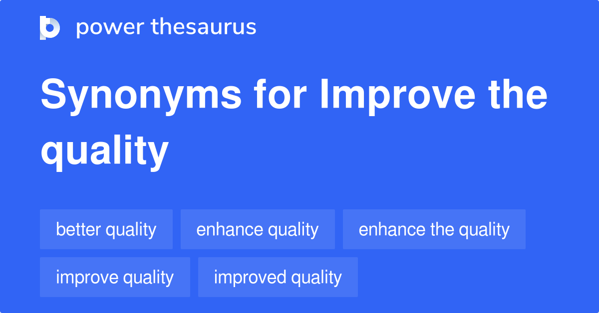 Improve The Quality synonyms 118 Words and Phrases for Improve The