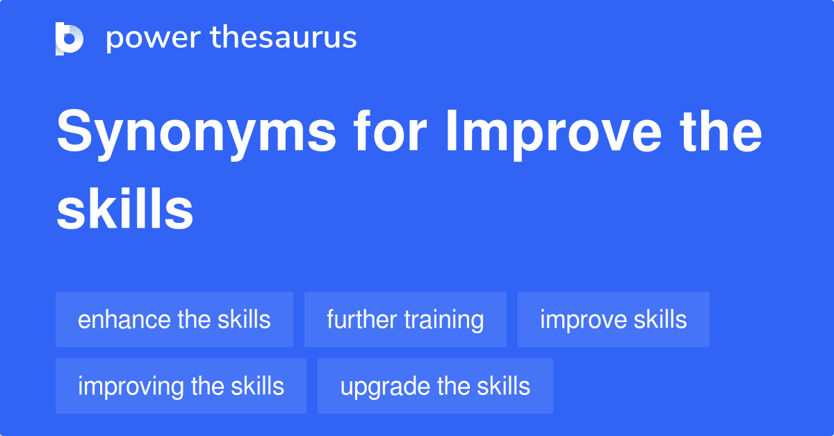 Improve The Skills synonyms 60 Words and Phrases for Improve The Skills
