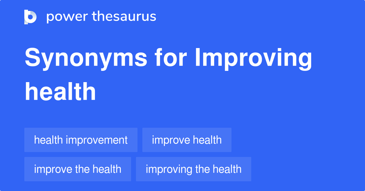 Improving Health synonyms 55 Words and Phrases for Improving Health