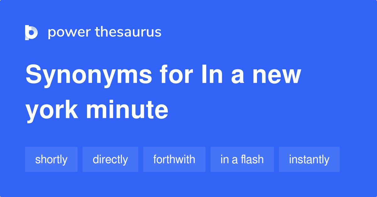 In A New York Minute synonyms 226 Words and Phrases for In A New York