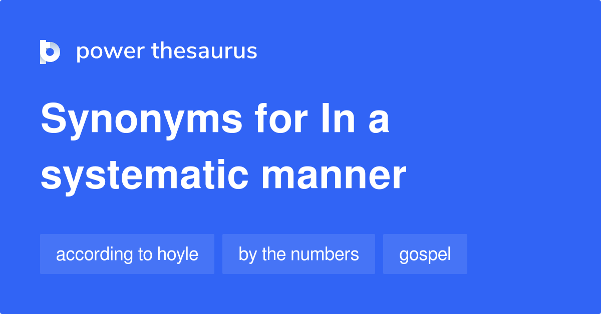 In A Systematic Manner synonyms 62 Words and Phrases for In A