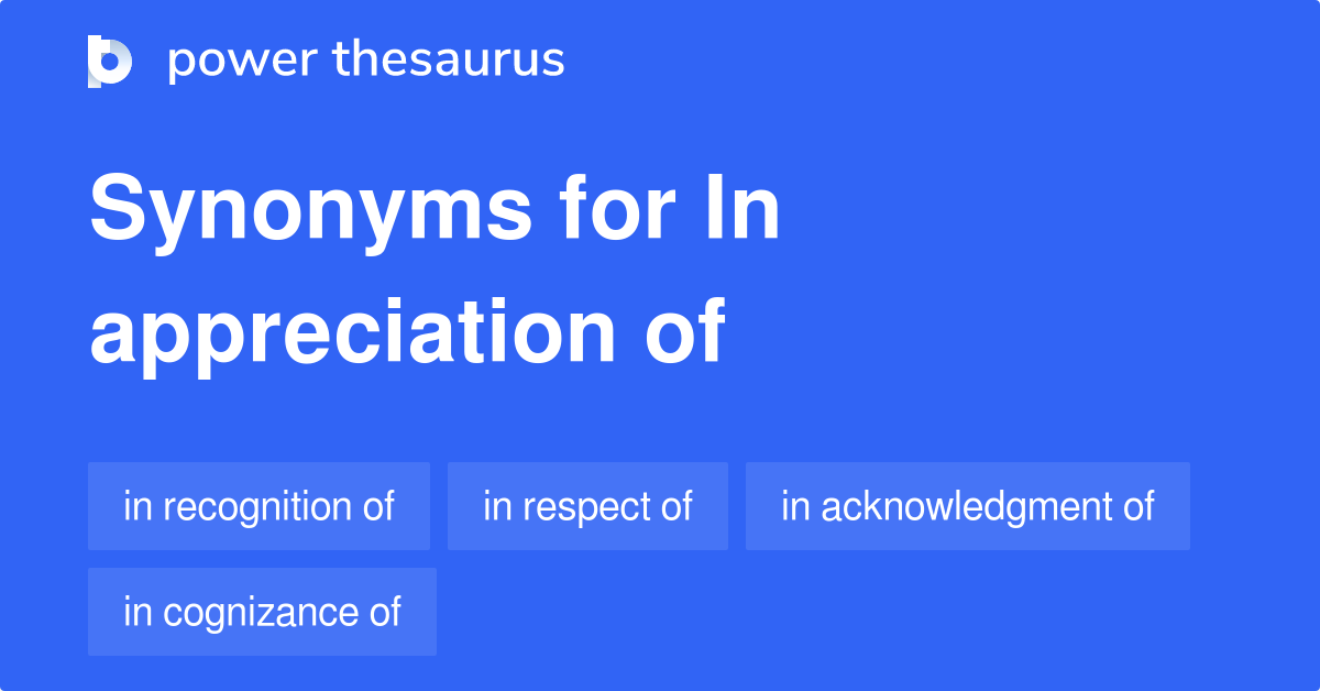 In Appreciation Of synonyms 109 Words and Phrases for In Appreciation Of