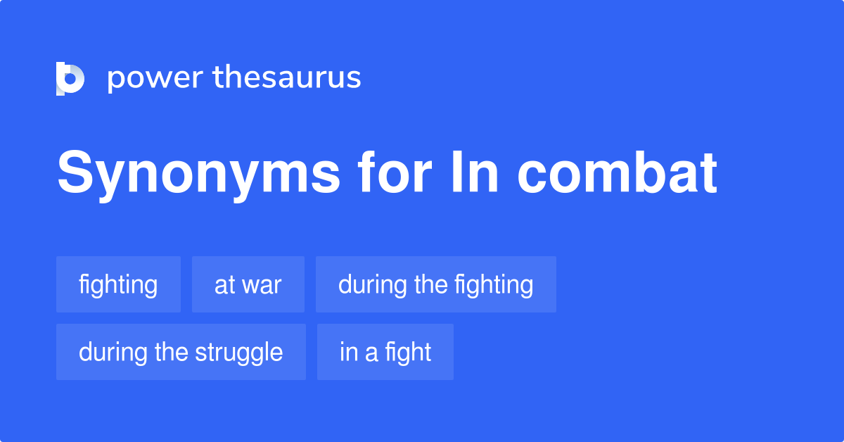 In Combat synonyms 170 Words and Phrases for In Combat