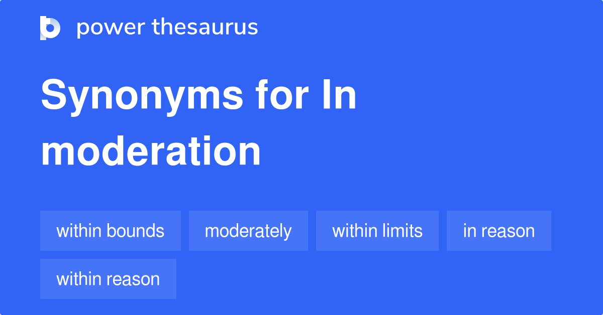 In Moderation synonyms 77 Words and Phrases for In Moderation