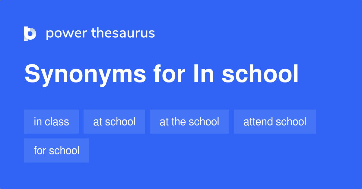 In School synonyms 111 Words and Phrases for In School