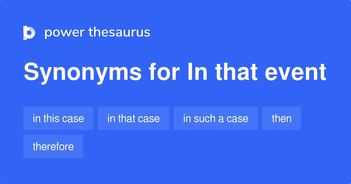 In That Event synonyms 354 Words and Phrases for In That Event