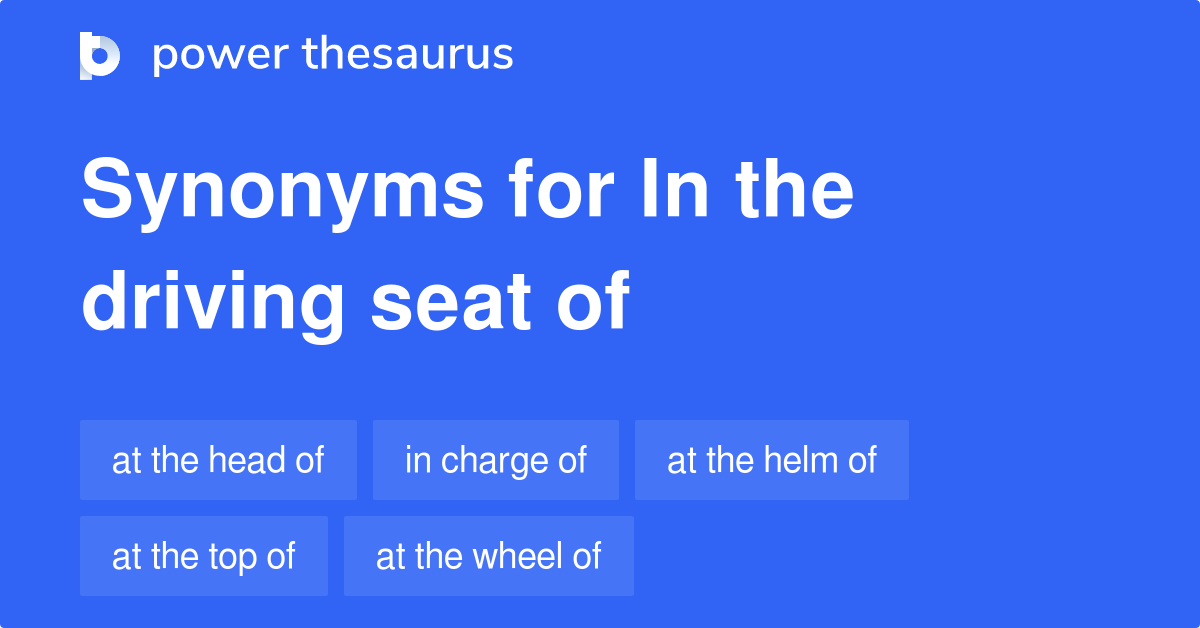 In The Driving Seat Of synonyms 42 Words and Phrases for In The