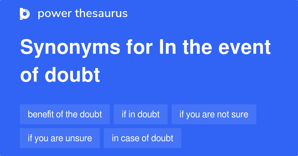 In The Event Of Doubt synonyms 81 Words and Phrases for In The Event