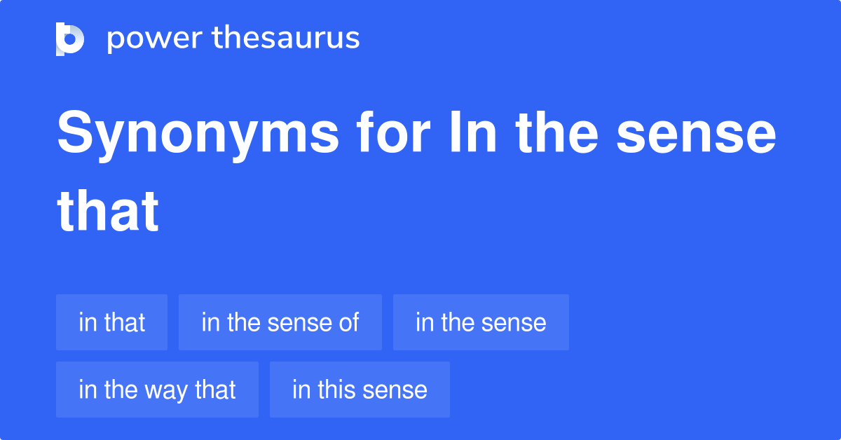 In The Sense That synonyms 31 Words and Phrases for In The Sense That