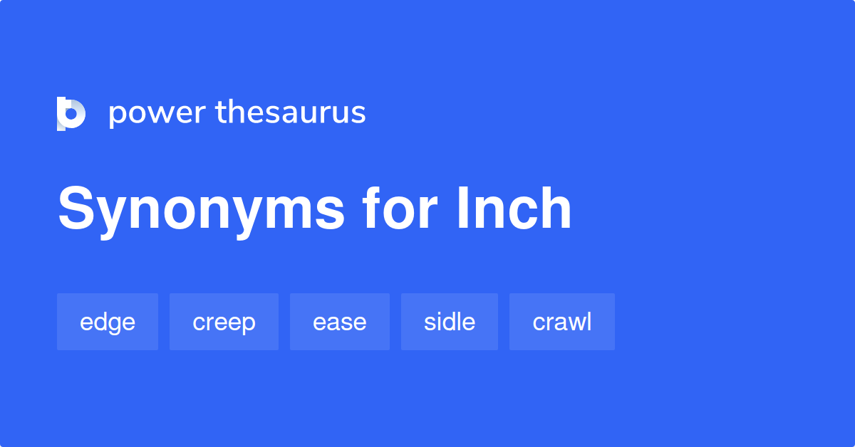 Inch synonyms 805 Words and Phrases for Inch