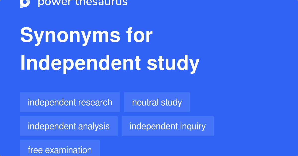 Independent Study synonyms 224 Words and Phrases for Independent Study