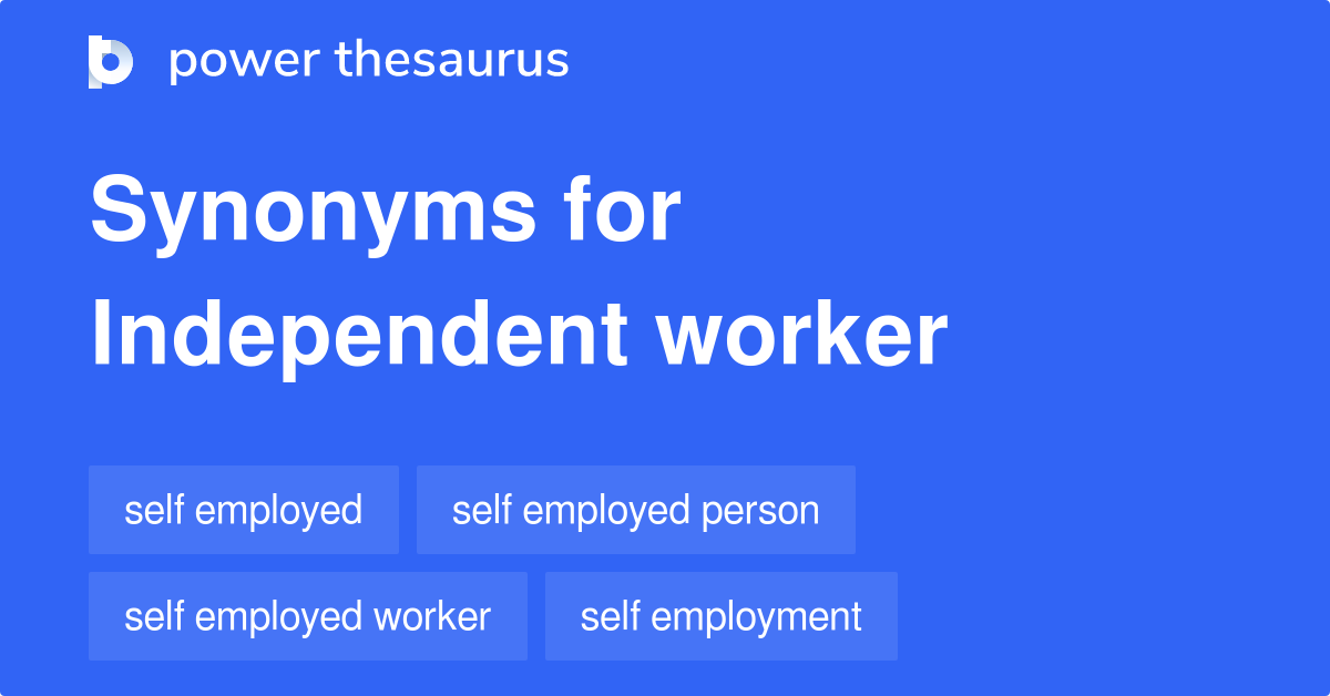 Independent Worker synonyms 163 Words and Phrases for Independent Worker