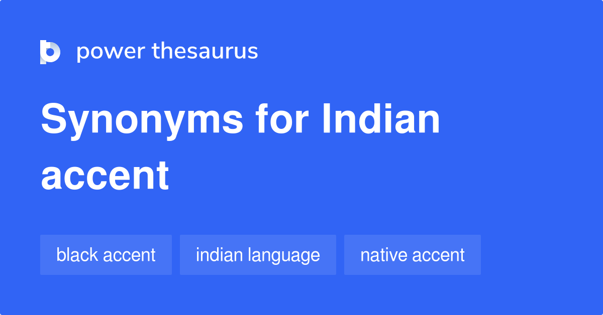 Indian Accent synonyms 30 Words and Phrases for Indian Accent