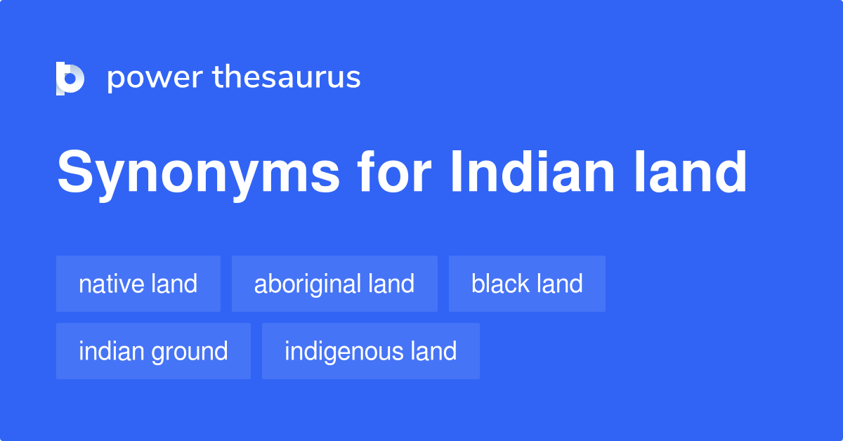 Indian Land synonyms 37 Words and Phrases for Indian Land