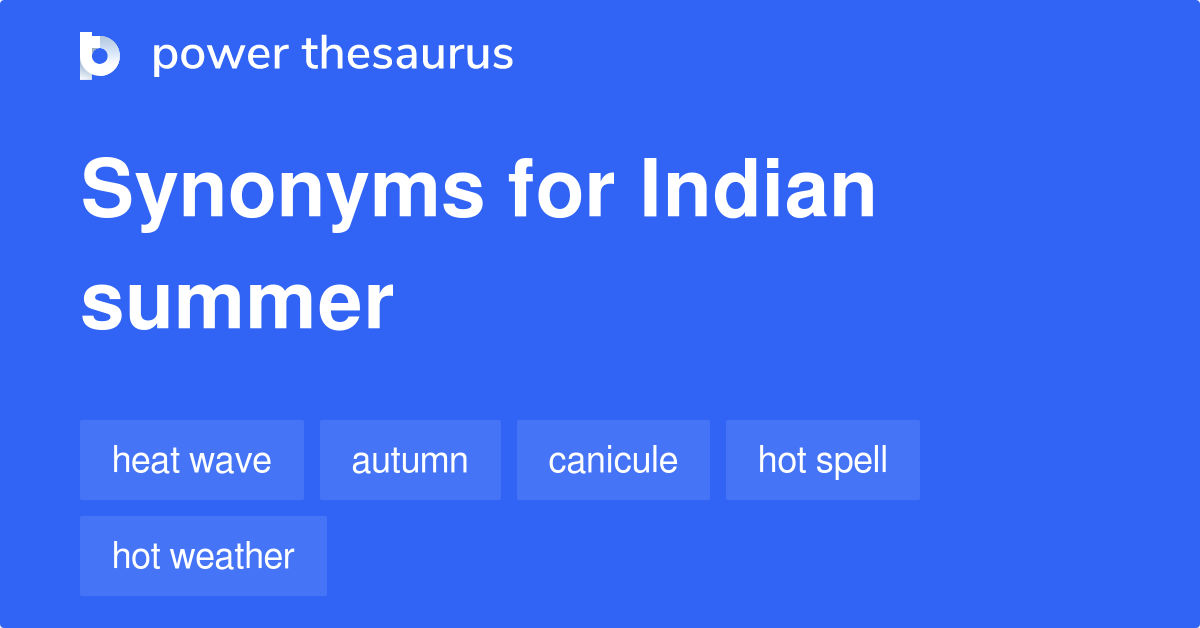 Indian Summer synonyms 9 Words and Phrases for Indian Summer