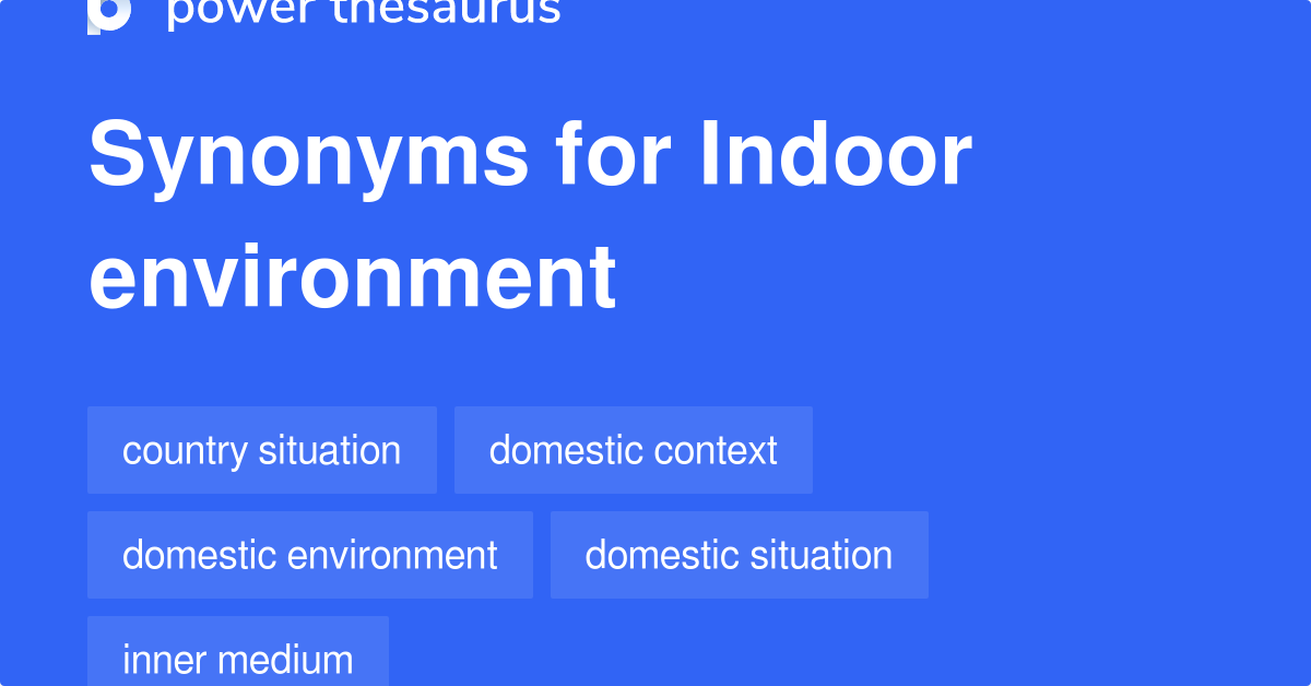 Indoor Environment synonyms 49 Words and Phrases for Indoor Environment