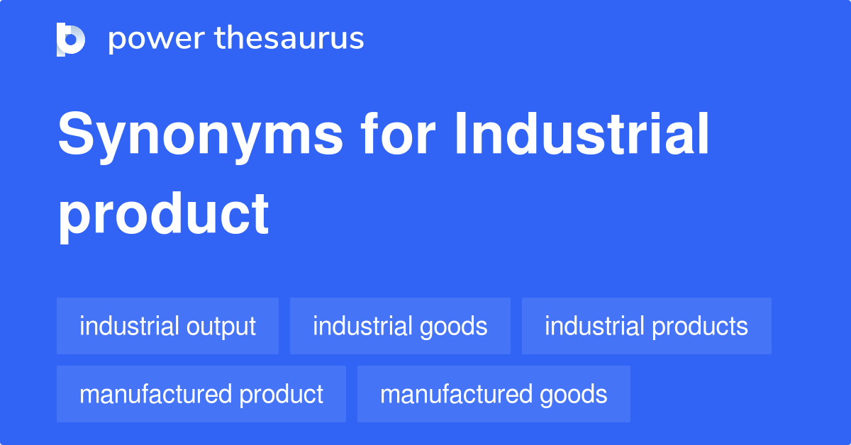 Industrial Product synonyms 49 Words and Phrases for Industrial Product