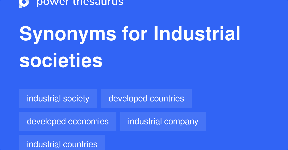 Industrial Societies synonyms 69 Words and Phrases for Industrial