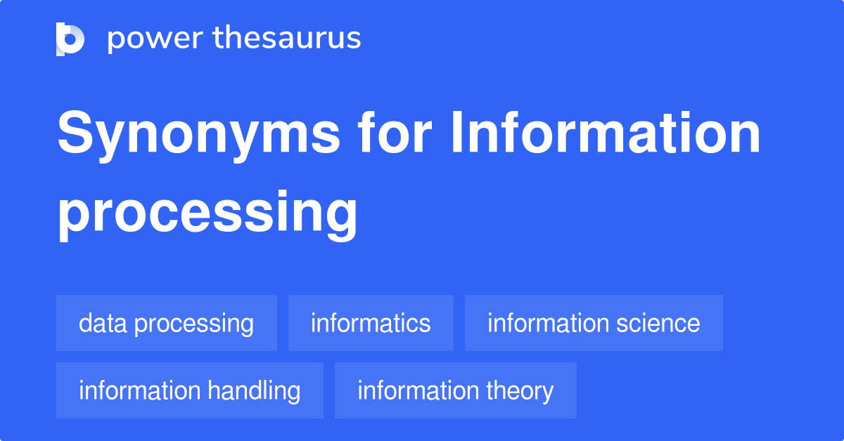 Information Processing synonyms 516 Words and Phrases for Information