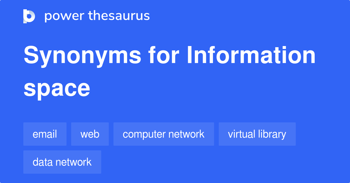Information Space synonyms 84 Words and Phrases for Information Space