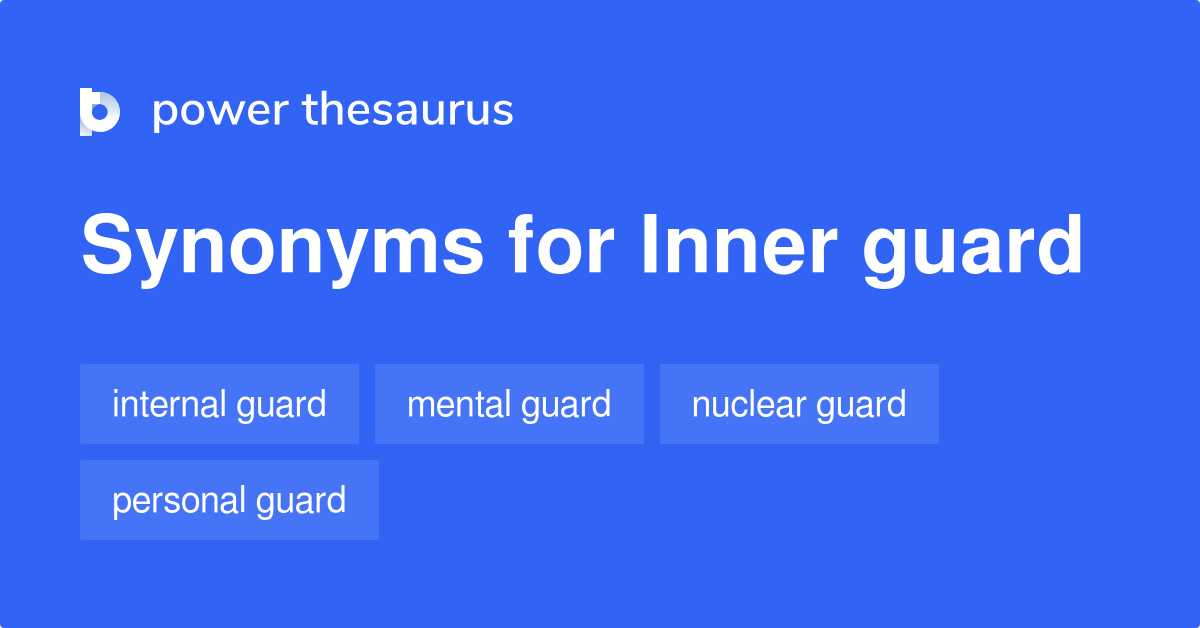 Inner Guard synonyms 20 Words and Phrases for Inner Guard