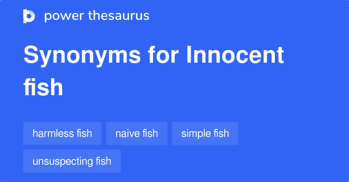 Innocent Fish synonyms 39 Words and Phrases for Innocent Fish